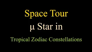 Space Tour - μ Star in Tropical Zodiac Constellations