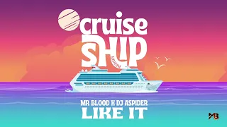 Mr Blood x Dj Spider - Like It [Cruise Ship Riddim]