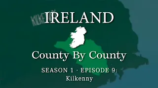 County by County S1Ep9- Kilkenny