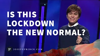 Is This Lockdown The New Normal? | Joseph Prince