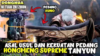 KEKUATAN PEDANG TANYUN DIMASA KEJAYAANNYA SEBAGAI HONGMENG SUPREME - ALUR NTZZ