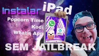 INSTALANDO KODI, POPCORN TIME, WHATSAPP++ etc no iPad, iPod e iPhone