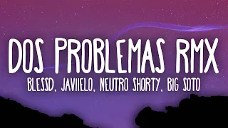 Blessd, Javiielo, Neutro Shorty, Big Soto - Dos Problemas Remix