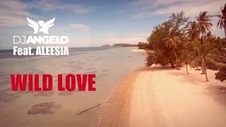 Dj Angelo feat. Aleesia - Wild Love (Official Lyric Video)