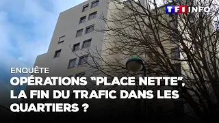 Enquête - Opérations "place nette", la fin du trafic dans les quartiers ?