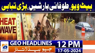 Geo Headlines 12 PM | Karachi Heat Wave Alert  | 44°C temperature | Weather update | 17th May 2024