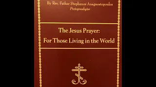 THE JESUS PRAYER: FOR THOSE LIVING IN THE WORLD - By: Protopresbyter Fr. Stephanos Anagnostopoulos