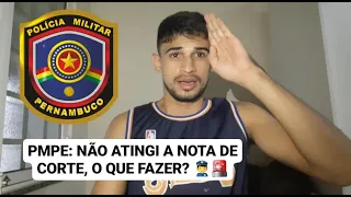 PMPE SOLDADO: NÃO ATINGI A NOTA DE CORTE, O QUE FAZER?