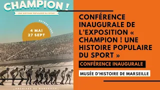 Conférence inaugurale de l’Exposition « Champion ! Une histoire populaire du sport »