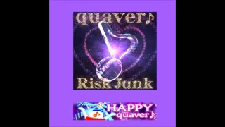 quaver♪/Risk Junk