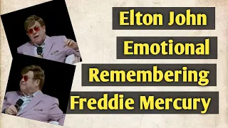 Elton John Emotional Remembering Freddie Mercury - Video credited to Elton John