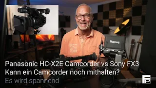 Panasonic HC-X2E Camcorder vs Sony FX3 - Kann ein Camcorder noch mithalten? - Es wird spannend