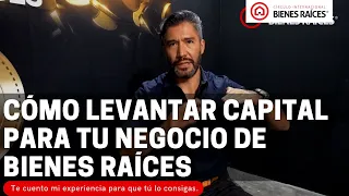 Como Levantar Capital Para Tu Negocio en Bienes Raíces