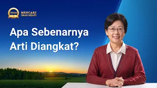 Seri Khotbah: Mencari Iman Sejati | "Apa Sebenarnya Arti Diangkat?"