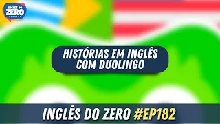 INGLÊS DO ZERO PODCAST 🎧 - EP. 182 -  Histórias em Inglês com Duolingo [Ep. especial]