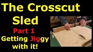 Episode 2 - Part 1 of a 5 part series...The Crosscut Sled