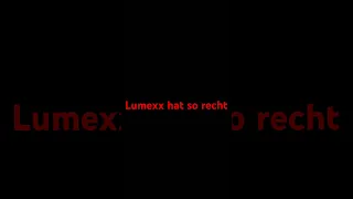 Lumexx hat sehr recht