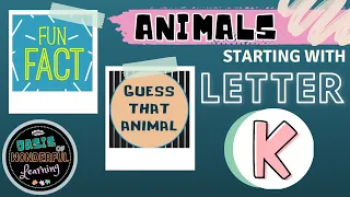 Animals - Letter K | Guess That Animal & Fun Fact | Educational Videos