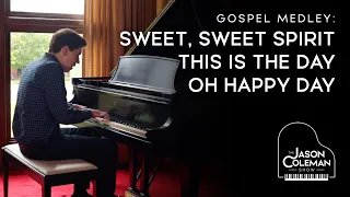 Sweet, Sweet Spirit Medley - Gospel Piano from The Jason Coleman Show