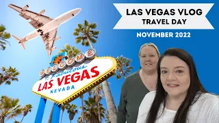 LAS VEGAS VLOG | Travel Day | November 2022