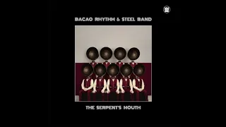 Bacao Rhythm & Steel Band - The Serpent's Mouth - Full Album Stream