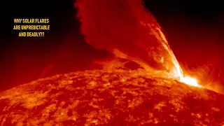 Why Solar Flares are unpredictable and deadly?
