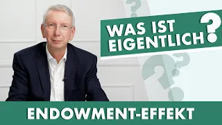 ENDOWMENT-EFFEKT - Was ist eigentlich...?