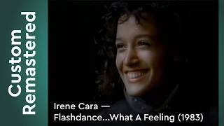 Irene Cara — Flashdance...What A Feeling (1983) FullHD Custom Remastered