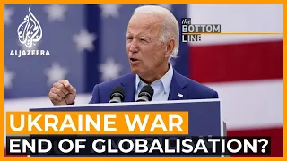 Does the Ukraine war mark the end of globalisation? | The Bottom Line