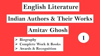 Amitav Ghosh: Biography, Works & Awards | Indian Writer (Author) in English Literature