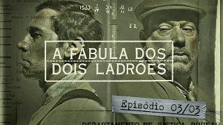 A FÁBULA DOS LADRÕES - EPISÓDIO 3