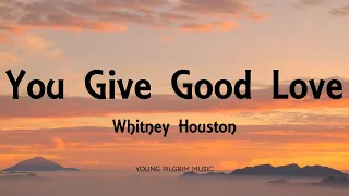 Whitney Houston - You Give Good Love (Lyrics)