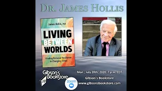 Living Between Worlds: Finding Resilience in Changing Times, with Dr James Hollis