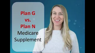 Plan G vs. Plan N Medicare Supplement - Which is better?
