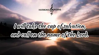 Psalm - I Will Take the Cup of salvation, and call on the name of the Lord.