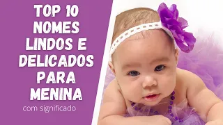 👶TOP 10 NOMES LINDOS E DELICADOS PARA MENINA (Com Significado)