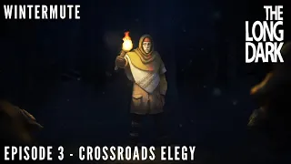 The Long Dark: Wintermute - Episode 3 - Crossroads Elegy (Full Playthrough)