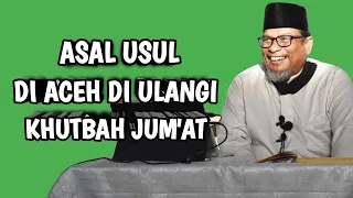 Ayah Cot Trueng || Kenapa di Aceh Khutbah Jum'at Di Ulang Dua Kali