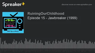 Episode 15 - Jawbreaker (1999)