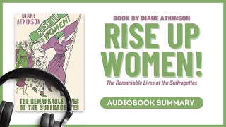 Summary of The Book Rise Up, Women! by Diane Atkinson #reading #bookstagram #booklover #bookworm