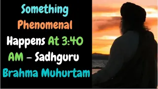 Something Phenomenal Happens At 3:40 AM – Sadhguru | Brahma Muhurtam | Meghana 2020