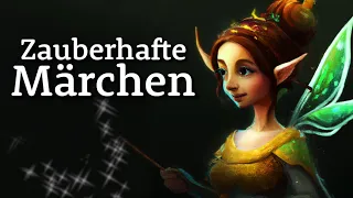 Zauberhafte Märchen für Jung und Alt | Schnell einschlafen und entspannen | Hörgeschichte