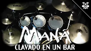 Maná - Clavado en un Bar (Drum Cover)