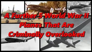 A Further 5 World War II Planes That Are Criminally Overlooked | History in the Dark