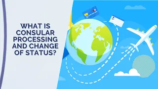 Consular Processing Vs. Change of Status