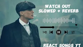 WATCH OUT (SLOWED + REVERB) SONG | SIDHU MOOSE  WALA | REACT SONGS YT