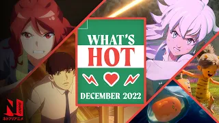 December Anime Watch Guide | Hot and New | Netflix Anime