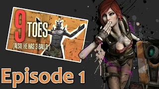 Borderlands GOTY : Episode 1 | 9 Toes