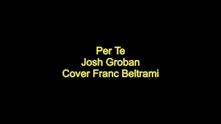 Per Te Josh Groban Cover Franc Beltrami