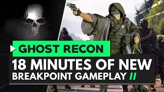 18 Minutes of NEW GHOST RECON BREAKPOINT Gameplay